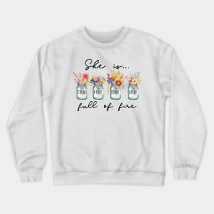 She is... Full of Fire Crewneck Sweatshirt